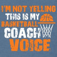 IM Not Yelling This Is My Basketball Coach Voice Garment-Dyed Sweatshirt