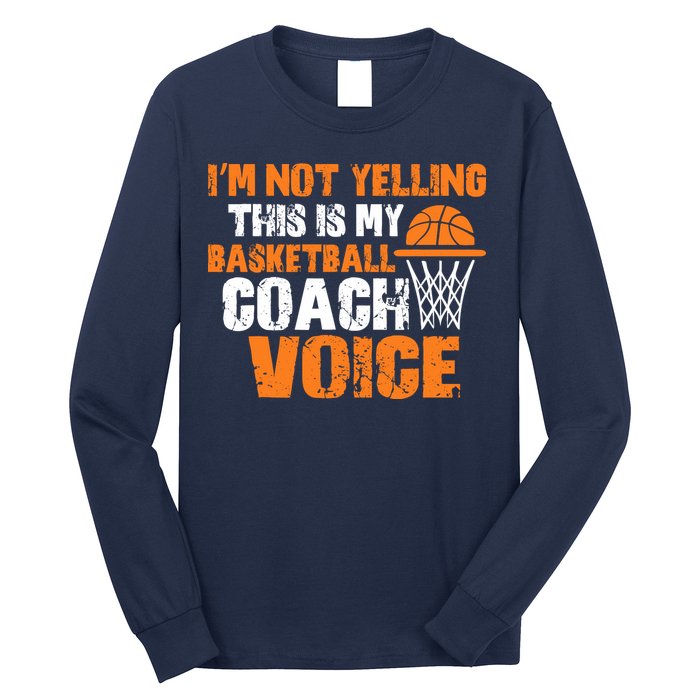 IM Not Yelling This Is My Basketball Coach Voice Long Sleeve Shirt