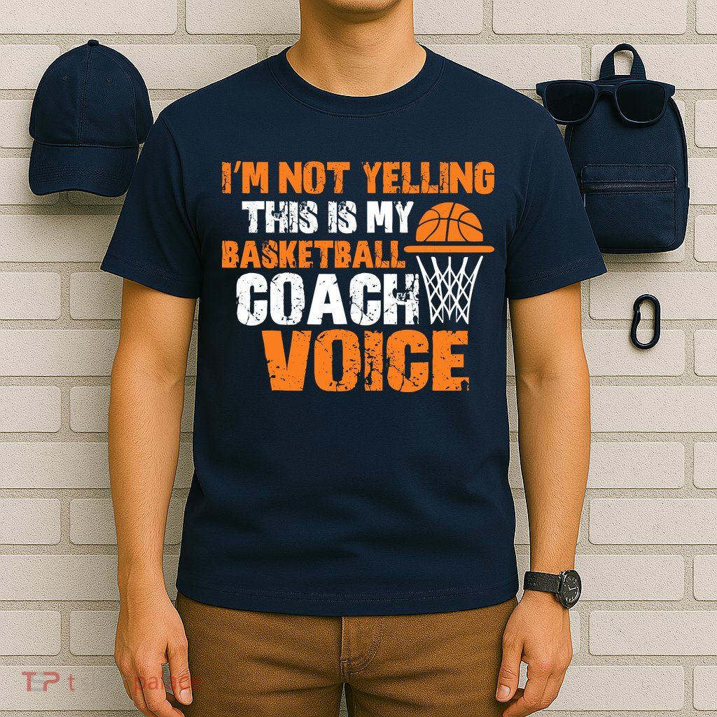 IM Not Yelling This Is My Basketball Coach Voice T-Shirt