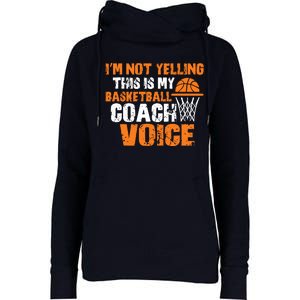 IM Not Yelling This Is My Basketball Coach Voice Womens Funnel Neck Pullover Hood