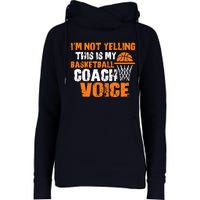 IM Not Yelling This Is My Basketball Coach Voice Womens Funnel Neck Pullover Hood