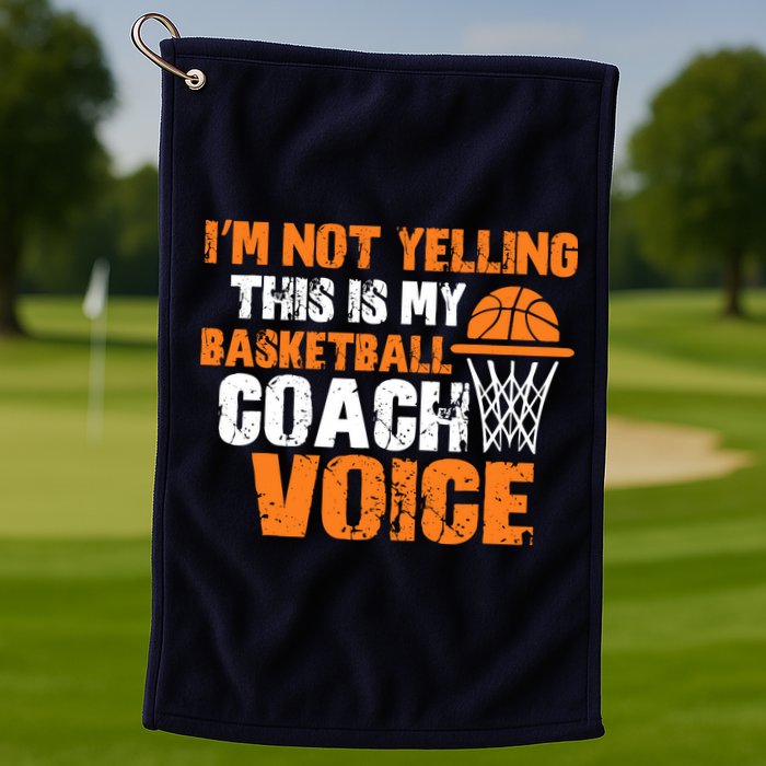 IM Not Yelling This Is My Basketball Coach Voice Golf Towel