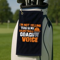 IM Not Yelling This Is My Basketball Coach Voice Golf Towel
