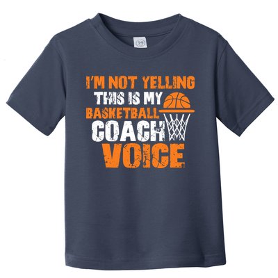 IM Not Yelling This Is My Basketball Coach Voice Toddler T-Shirt