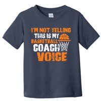 IM Not Yelling This Is My Basketball Coach Voice Toddler T-Shirt