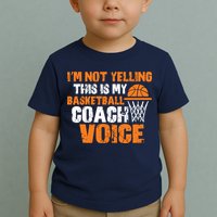 IM Not Yelling This Is My Basketball Coach Voice Toddler T-Shirt