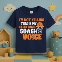 IM Not Yelling This Is My Basketball Coach Voice Toddler T-Shirt