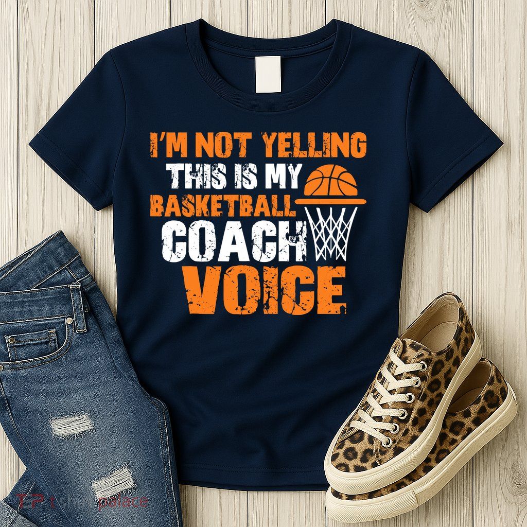 IM Not Yelling This Is My Basketball Coach Voice Womens T-Shirt