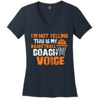 IM Not Yelling This Is My Basketball Coach Voice Women's V-Neck T-Shirt