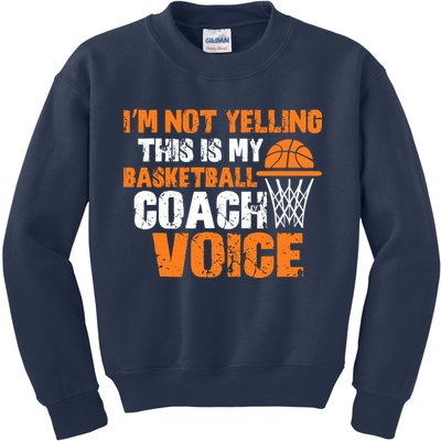 IM Not Yelling This Is My Basketball Coach Voice Kids Sweatshirt