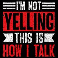 IM Not Yelling This Is How I Talk Flat Bill Trucker Hat