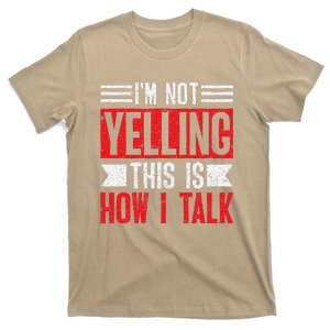 IM Not Yelling This Is How I Talk T-Shirt