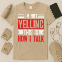 IM Not Yelling This Is How I Talk T-Shirt