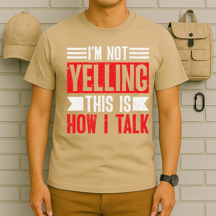 IM Not Yelling This Is How I Talk T-Shirt