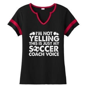 IM Not Yelling This Is Just My Soccer Coach Voice Mom Dad Ladies Halftime Notch Neck Tee