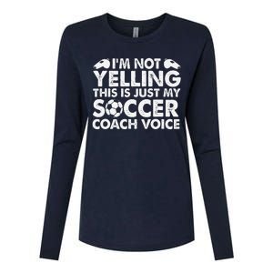 IM Not Yelling This Is Just My Soccer Coach Voice Mom Dad Womens Cotton Relaxed Long Sleeve T-Shirt