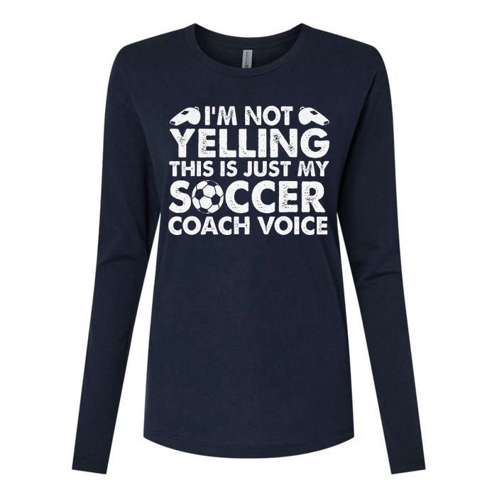 IM Not Yelling This Is Just My Soccer Coach Voice Mom Dad Womens Cotton Relaxed Long Sleeve T-Shirt