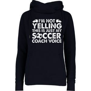 IM Not Yelling This Is Just My Soccer Coach Voice Mom Dad Womens Funnel Neck Pullover Hood