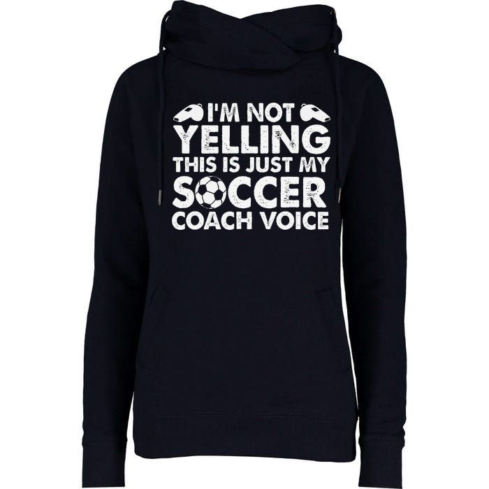 IM Not Yelling This Is Just My Soccer Coach Voice Mom Dad Womens Funnel Neck Pullover Hood