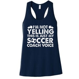 IM Not Yelling This Is Just My Soccer Coach Voice Mom Dad Women's Racerback Tank