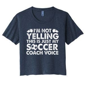 IM Not Yelling This Is Just My Soccer Coach Voice Mom Dad Women's Crop Top Tee