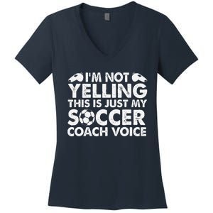 IM Not Yelling This Is Just My Soccer Coach Voice Mom Dad Women's V-Neck T-Shirt