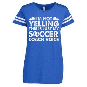 IM Not Yelling This Is Just My Soccer Coach Voice Mom Dad Enza Ladies Jersey Football T-Shirt