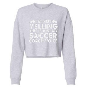 IM Not Yelling This Is Just My Soccer Coach Voice Mom Dad Cropped Pullover Crew