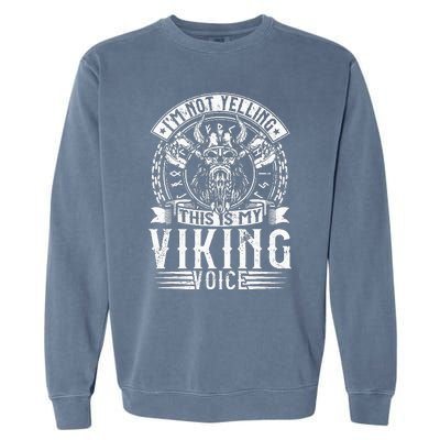 IM Not Yelling This Is My Viking Voice Garment-Dyed Sweatshirt