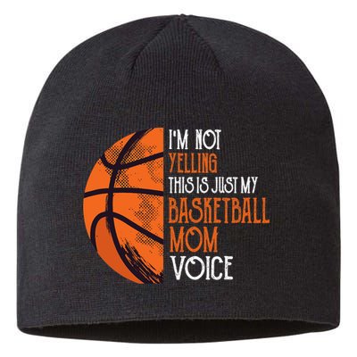 I'm Not Yelling This Is Just My Basketball Mom Voice Sustainable Beanie