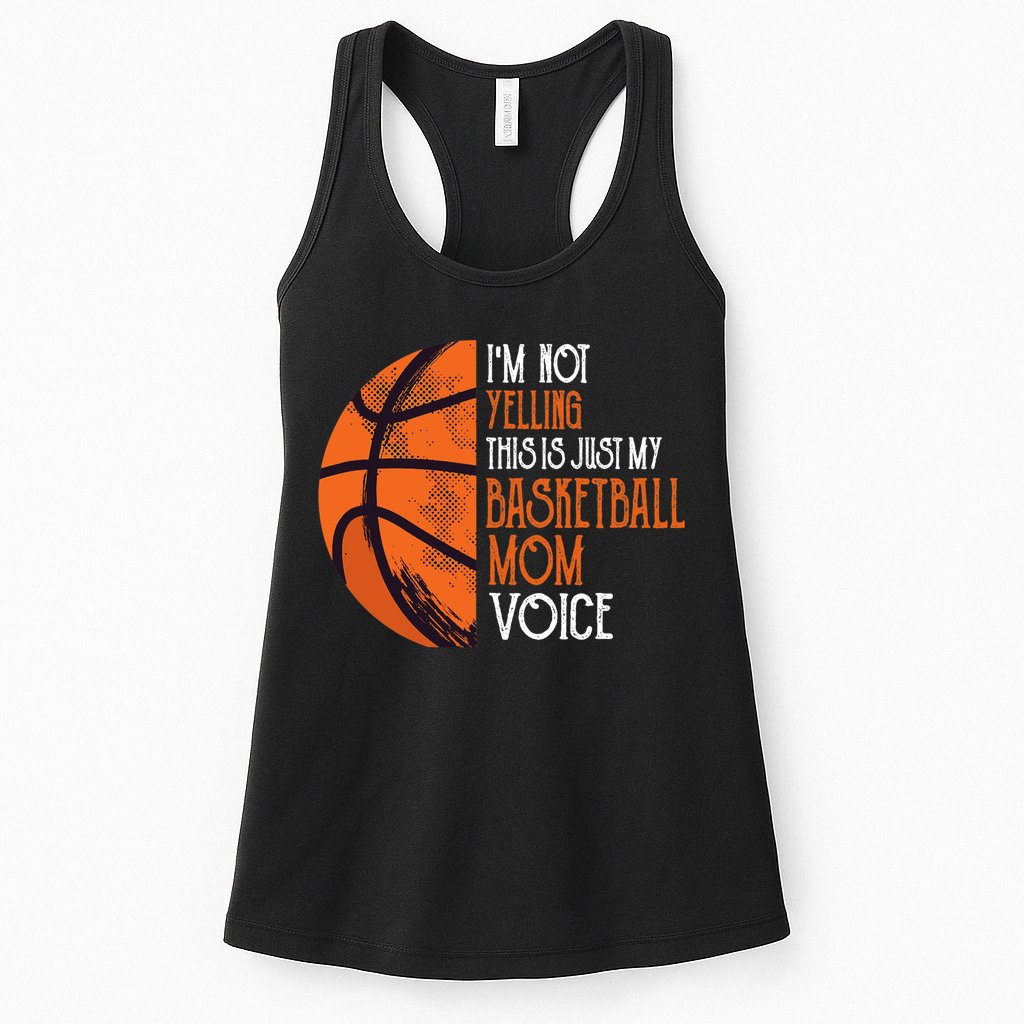 I'm Not Yelling This Is Just My Basketball Mom Voice Womens Tank Top