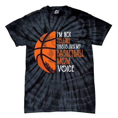 I'm Not Yelling This Is Just My Basketball Mom Voice Tie-Dye T-Shirt