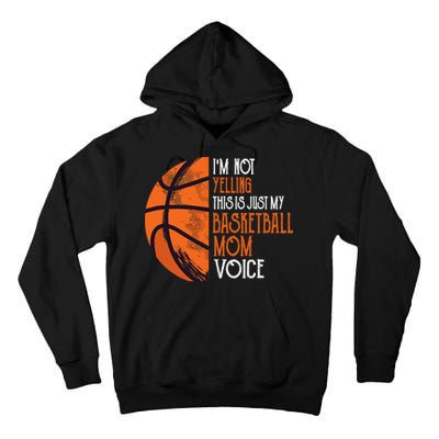I'm Not Yelling This Is Just My Basketball Mom Voice Tall Hoodie