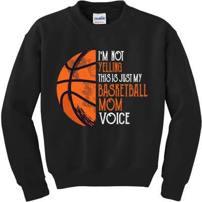 I'm Not Yelling This Is Just My Basketball Mom Voice Kids Sweatshirt