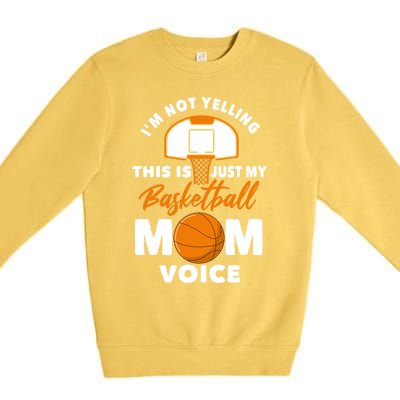 I'm Not Yelling This Is Just My Basketball Mom Voice Gift Premium Crewneck Sweatshirt