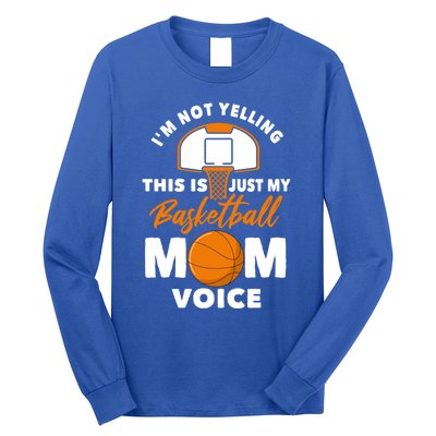 I'm Not Yelling This Is Just My Basketball Mom Voice Gift Long Sleeve Shirt