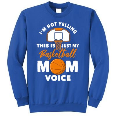 I'm Not Yelling This Is Just My Basketball Mom Voice Gift Sweatshirt