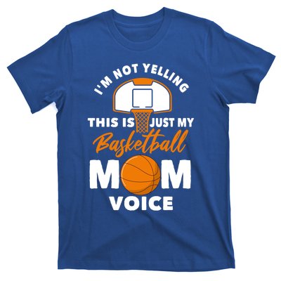 I'm Not Yelling This Is Just My Basketball Mom Voice Gift T-Shirt