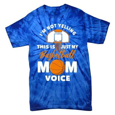 I'm Not Yelling This Is Just My Basketball Mom Voice Gift Tie-Dye T-Shirt