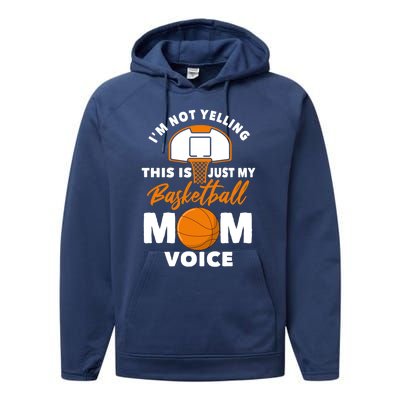 I'm Not Yelling This Is Just My Basketball Mom Voice Gift Performance Fleece Hoodie