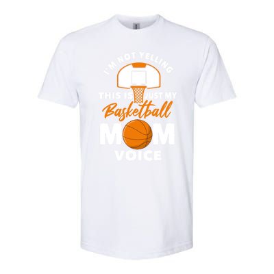 I'm Not Yelling This Is Just My Basketball Mom Voice Gift Softstyle CVC T-Shirt