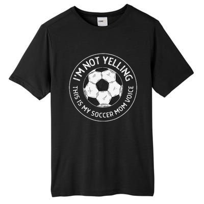 IM Not Yelling This Is My Soccer Mom Voice Funny Soccer Mom Tall Fusion ChromaSoft Performance T-Shirt