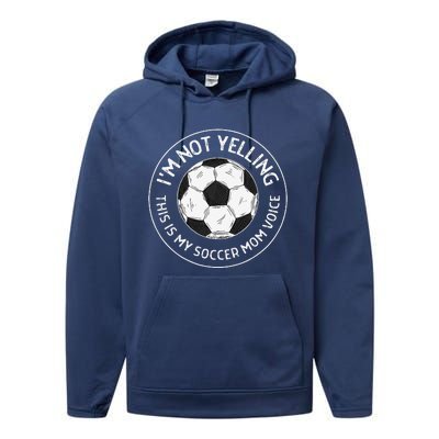 IM Not Yelling This Is My Soccer Mom Voice Funny Soccer Mom Performance Fleece Hoodie