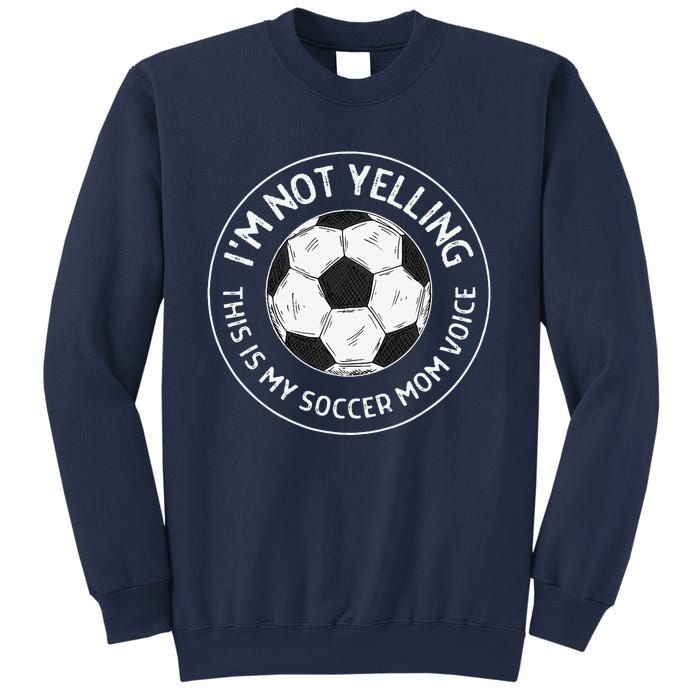 IM Not Yelling This Is My Soccer Mom Voice Funny Soccer Mom Sweatshirt