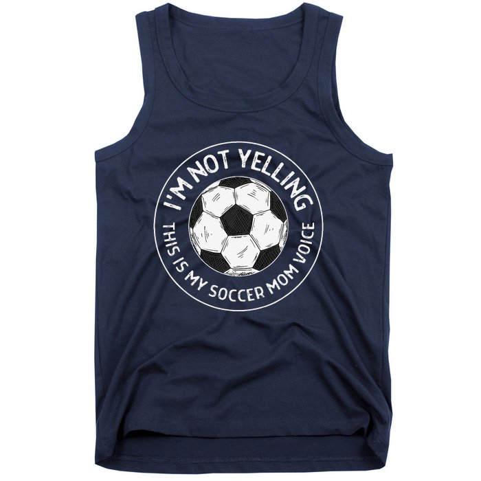 IM Not Yelling This Is My Soccer Mom Voice Funny Soccer Mom Tank Top