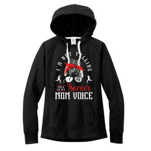 IM Not Yelling This Is My Soccer Mom Voice Soccer Mom Women's Fleece Hoodie