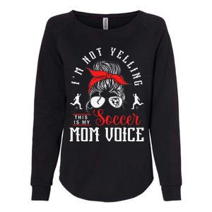 IM Not Yelling This Is My Soccer Mom Voice Soccer Mom Womens California Wash Sweatshirt