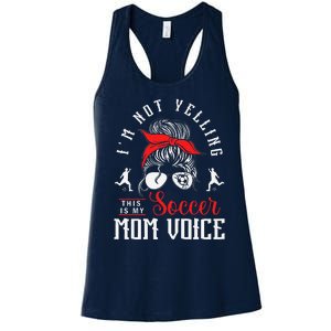 IM Not Yelling This Is My Soccer Mom Voice Soccer Mom Women's Racerback Tank