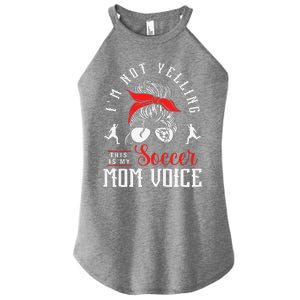 IM Not Yelling This Is My Soccer Mom Voice Soccer Mom Women's Perfect Tri Rocker Tank