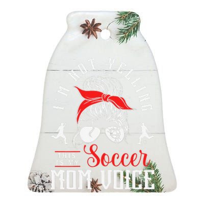 IM Not Yelling This Is My Soccer Mom Voice Soccer Mom Ceramic Bell Ornament